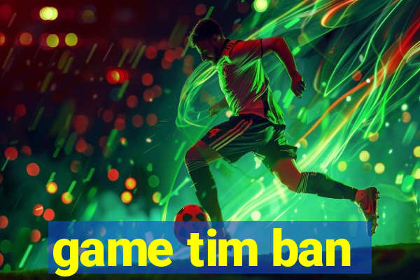 game tim ban