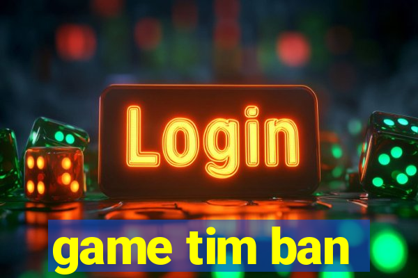 game tim ban