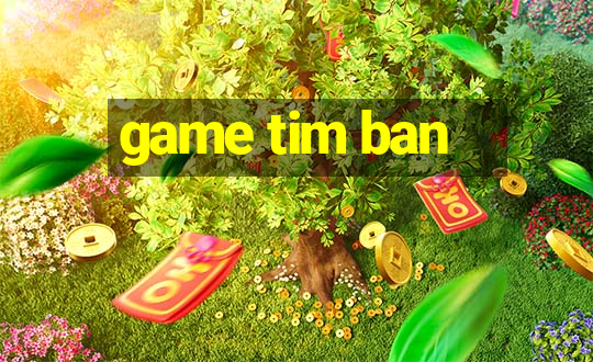 game tim ban