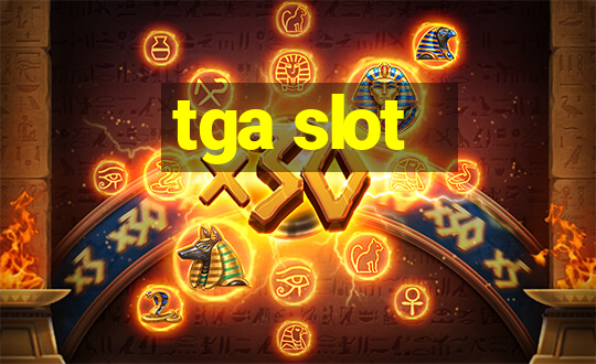 tga slot