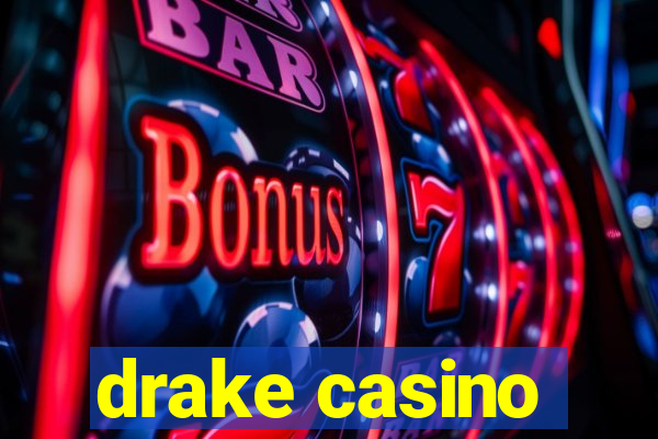 drake casino