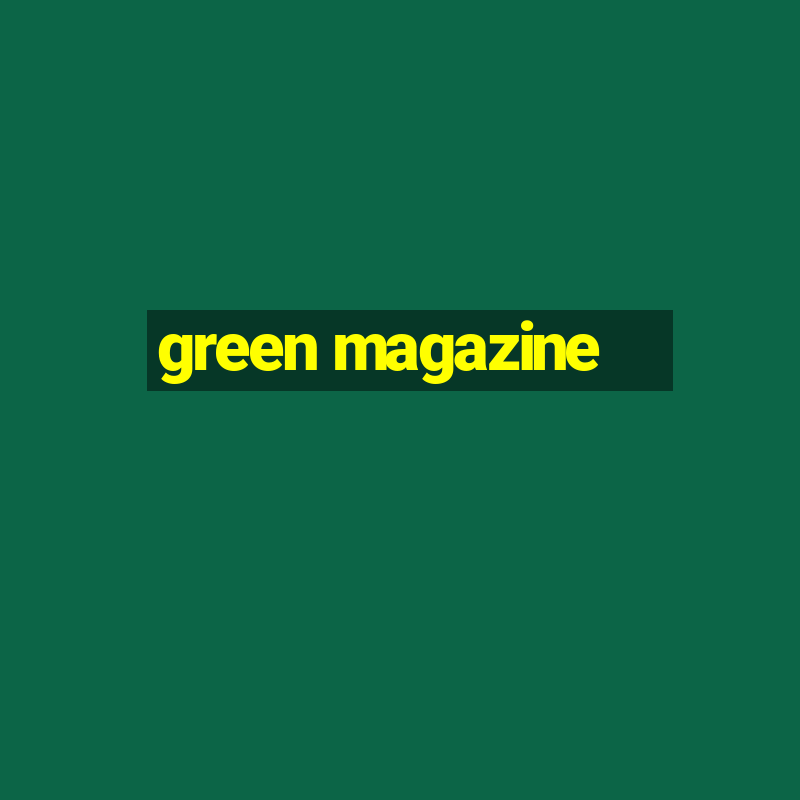 green magazine