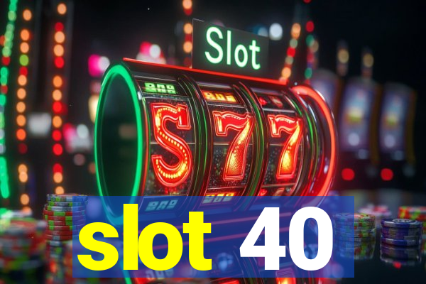 slot 40