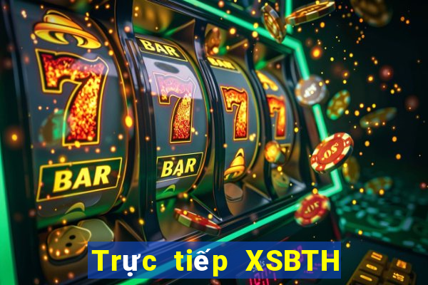 Trực tiếp XSBTH Thứ 3