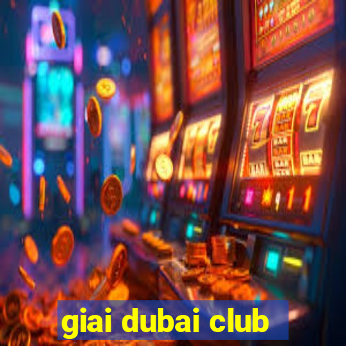 giai dubai club