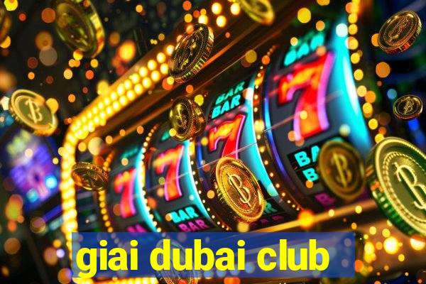 giai dubai club