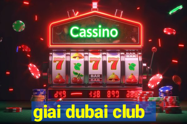 giai dubai club