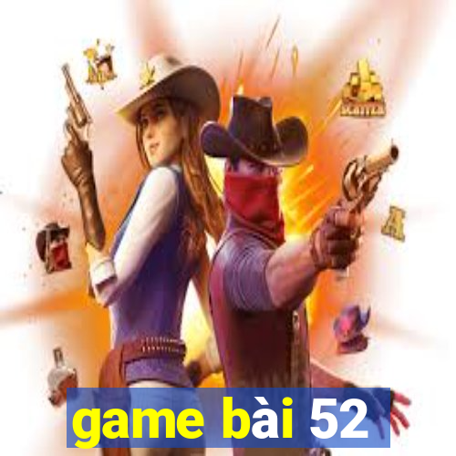 game bài 52