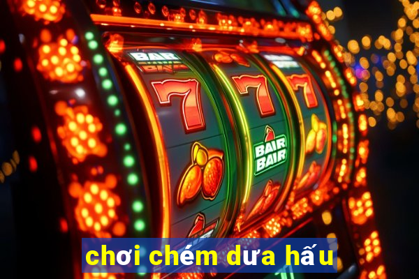 chơi chém dưa hấu