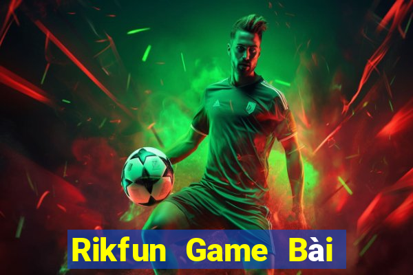 Rikfun Game Bài Phỏm Đổi Thưởng