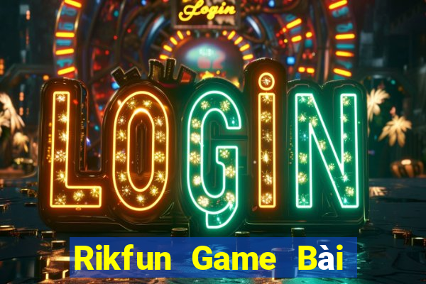 Rikfun Game Bài Phỏm Đổi Thưởng