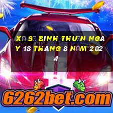 xổ số bình thuận ngày 18 tháng 8 năm 2024