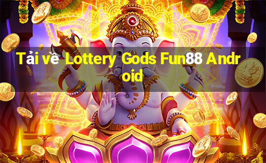 Tải về Lottery Gods Fun88 Android