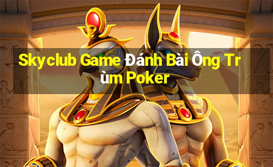 Skyclub Game Đánh Bài Ông Trùm Poker