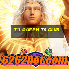 tải queen 79 club