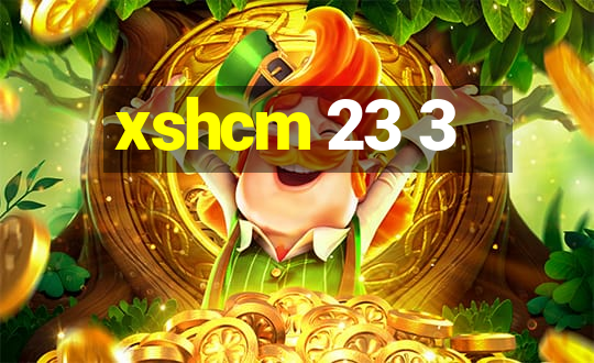 xshcm 23 3