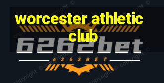 worcester athletic club