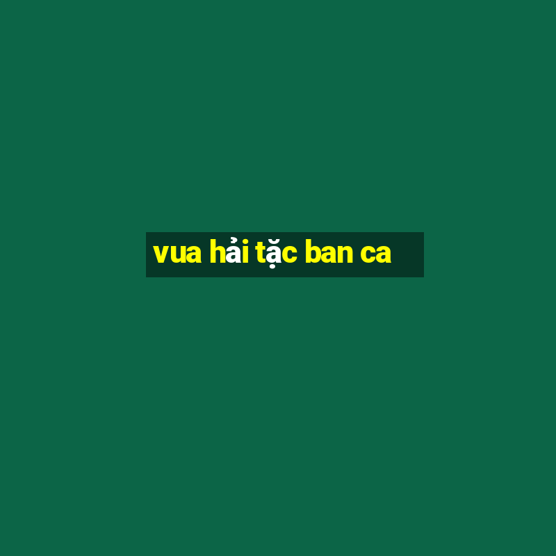 vua hải tặc ban ca