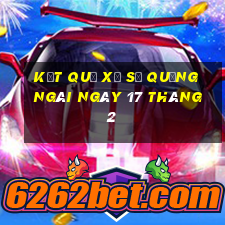 kết quả xổ số quảng ngãi ngày 17 tháng 2