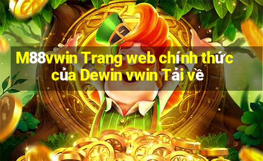 M88vwin Trang web chính thức của Dewin vwin Tải về