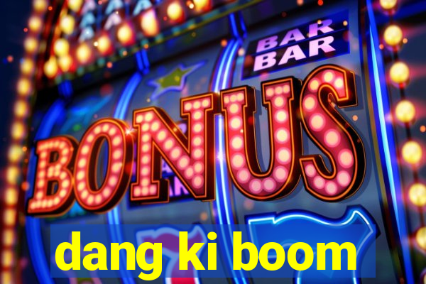 dang ki boom