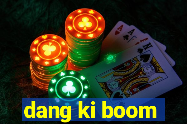 dang ki boom