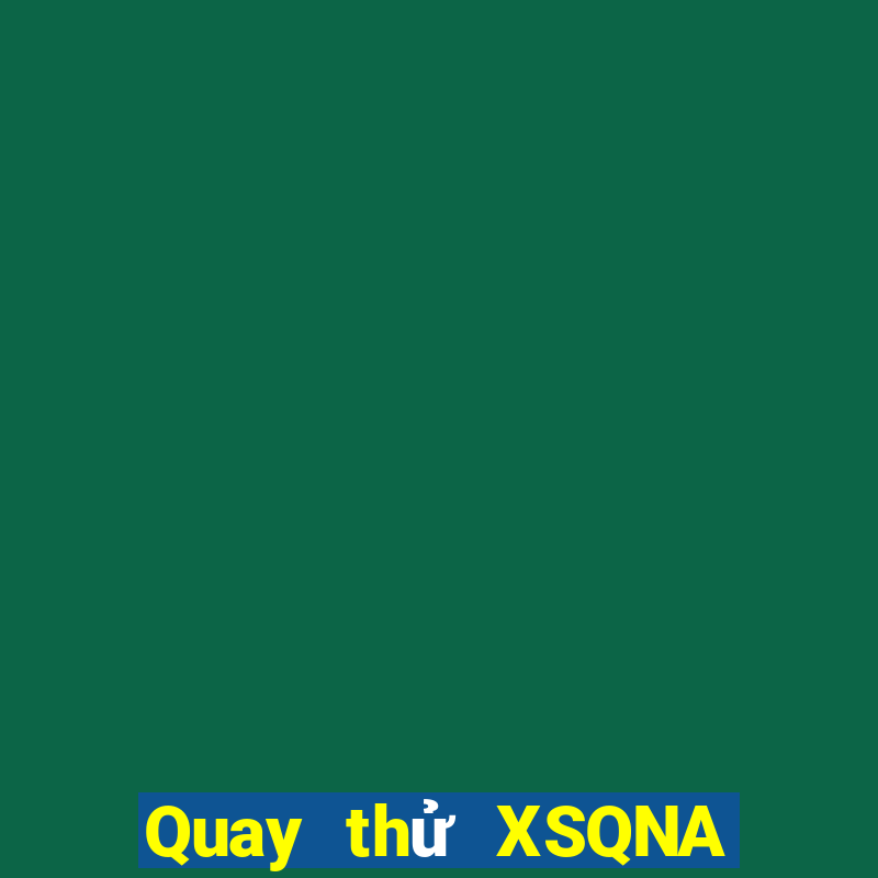 Quay thử XSQNA ngày 8