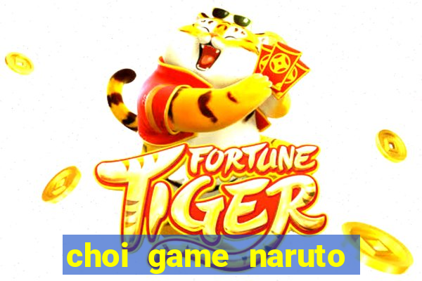 choi game naruto đại chiến