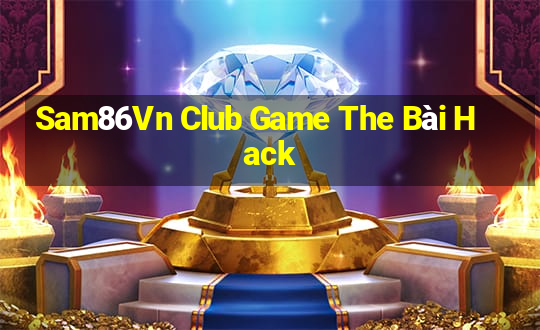 Sam86Vn Club Game The Bài Hack