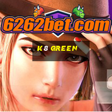 k8 green