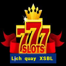 Lịch quay XSBL Thứ 7