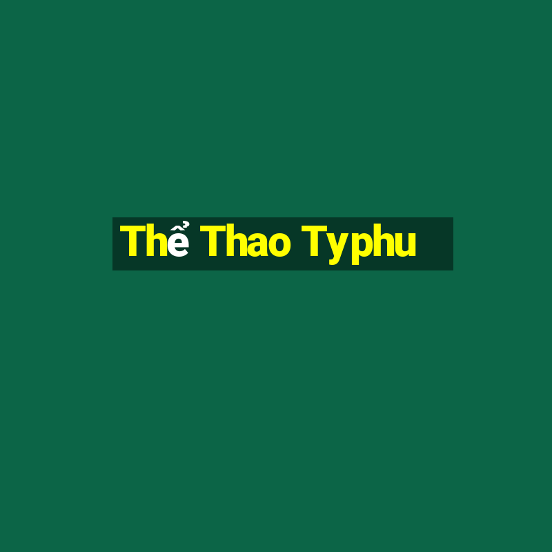 Thể Thao Typhu