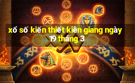 xổ số kiến thiết kiên giang ngày 19 tháng 3