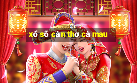 xổ số cần thơ cà mau