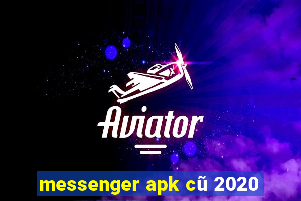 messenger apk cũ 2020