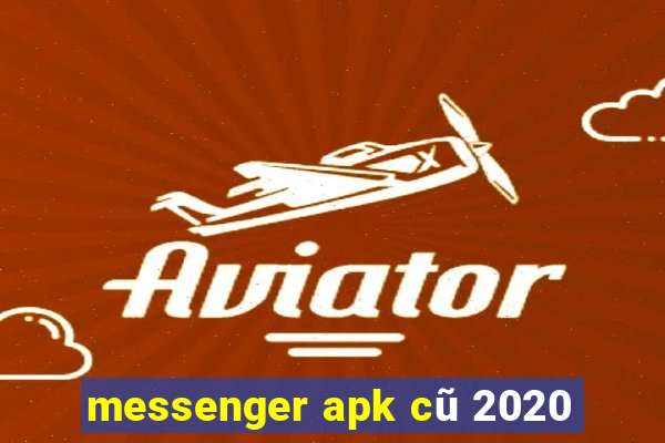 messenger apk cũ 2020