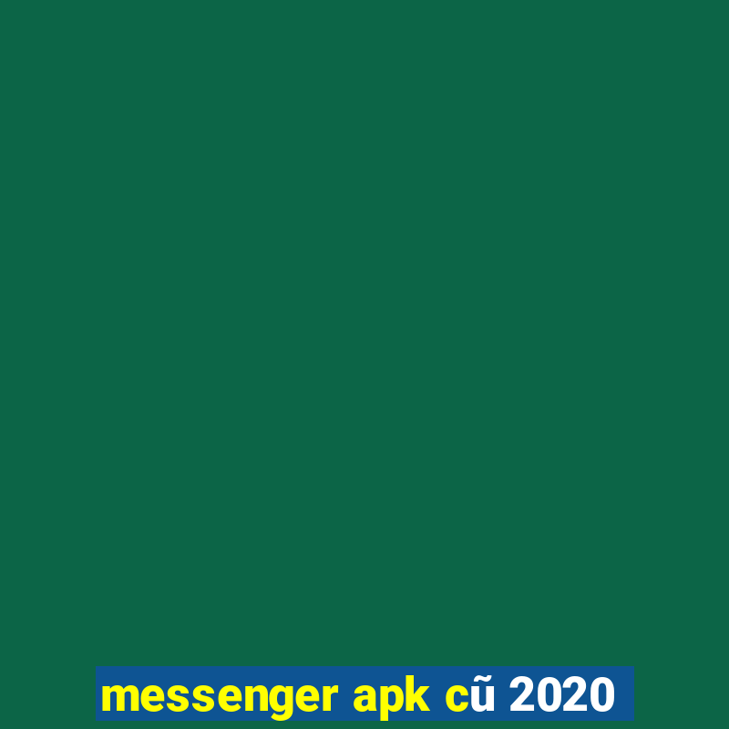 messenger apk cũ 2020