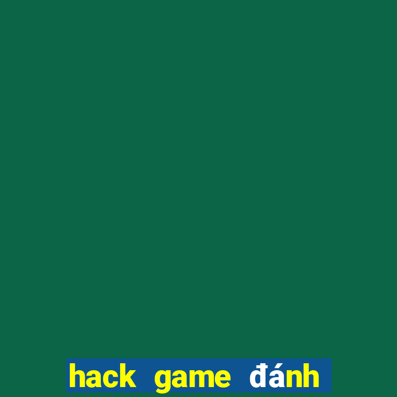 hack game đánh bài tiến lên