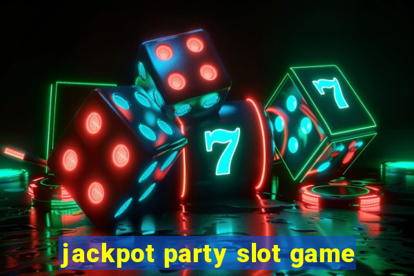 jackpot party slot game