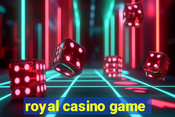 royal casino game