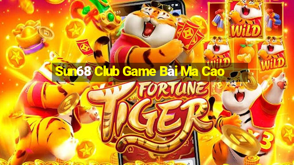 Sun68 Club Game Bài Ma Cao