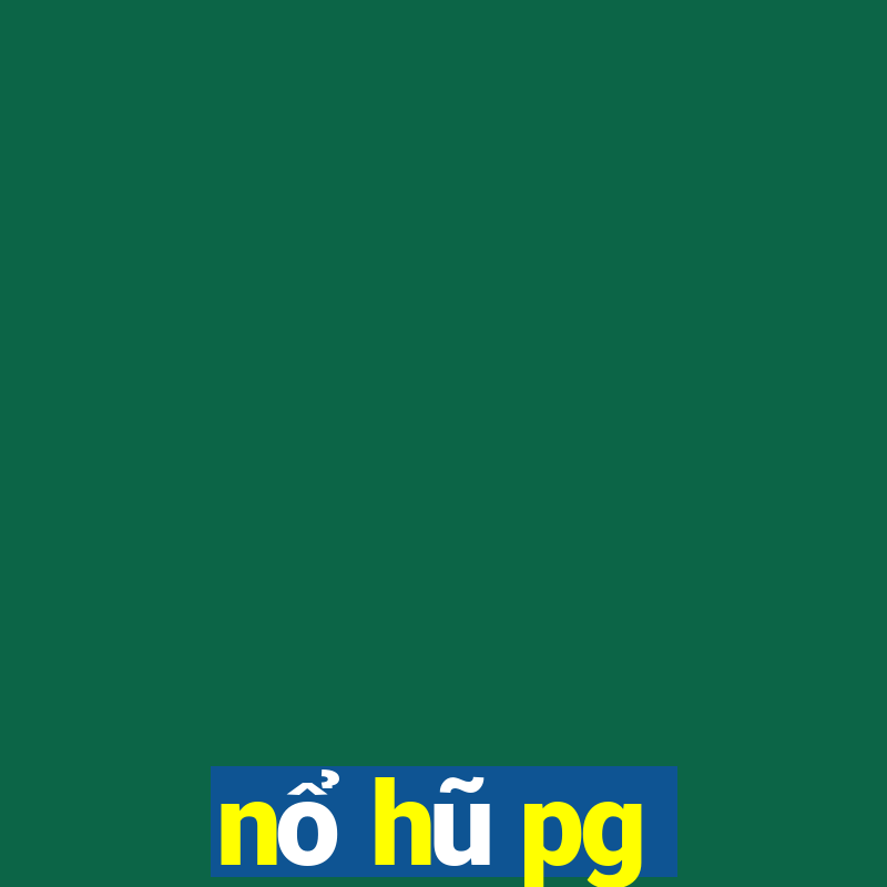 nổ hũ pg