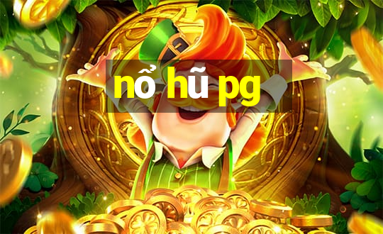 nổ hũ pg