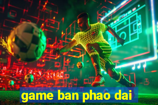 game ban phao dai