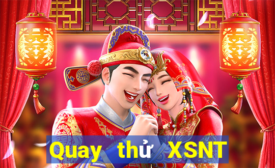 Quay thử XSNT ngày 1