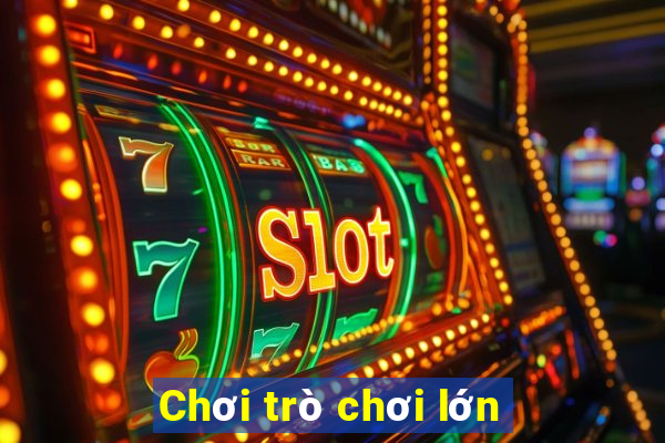 Chơi trò chơi lớn