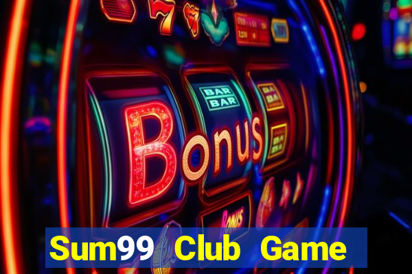 Sum99 Club Game Bài Live