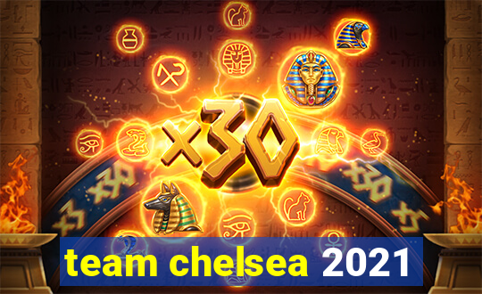 team chelsea 2021