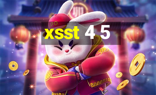 xsst 4 5