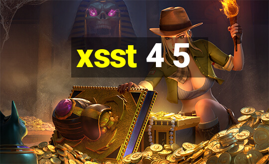 xsst 4 5